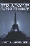 Mermier, Guy R.: France: Past and Present Mermier, Guy R.: France: Past and Present