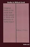 Decker, Rodney J.: Temporal Deixis of the Greek Verb in the Gospel of Mark With Reference to Verbal Aspect Decker, Rodney J.: Temporal Deixis of the Greek Verb in the Gospel of Mark With Reference to Verbal Aspect