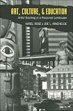 Rose, Karel: Art, Culture, and Education: Artful Teaching in a Fractured Landscape