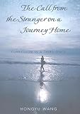 Wang, Hong-Yu: The Call from the Stranger on a Journey Home: Curriculum in a Third Space Wang, Hong-Yu: The Call from the Stranger on a Journey Home: Curriculum in a Third Space
