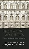 Cheney, Liana: Neoplatonic Aesthetics: Music, Literature, & the Visual Arts