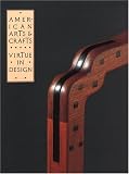 Bowman, Leslie Greene: American Arts & Crafts: Virtue in Design Bowman, Leslie Greene: American Arts & Crafts: Virtue in Design