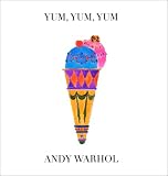 Warhol, Andy: Yum, Yum, Yum