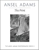 Adams, Ansel: The Print Adams, Ansel: The Print