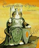 Herbert, Susan: The Catropolitan Opera: The Centenary Celebration of the Grand Catropolitan Opera Company