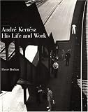 Borhan, Pierre: Andre Kertesz: His Life and Work Borhan, Pierre: Andre Kertesz: His Life and Work