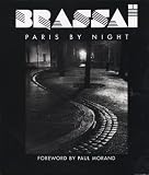 Morand, Paul: Brassai Paris by Night Morand, Paul: Brassai Paris by Night