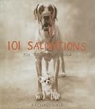 Hale, Rachael: 101 Salivations: For the Love of Dogs