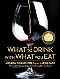 Dornenburg, Andrew: What to Drink With What You Eat: The Definitive Guide to Pairing Food With Wine, Beer, Sake, Spirits, Coffee, Tea-- Even Water-- Based on Expert Advice from Americas Best Sommeliers