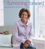 Bridges, Sheila: Furnishing Forward: A Practical Guide To Furnishing For A Lifetime