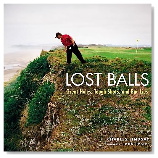 Lost Balls: Great Holes, Tough Shots, and Bad Lies [Hardcover]