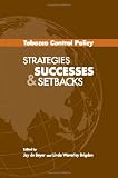 De Beyer, Joy: Tobacco Control Policy: Strategies, Successes, and Setbacks De Beyer, Joy: Tobacco Control Policy: Strategies, Successes, and Setbacks