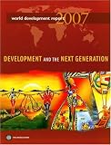 World Bank: World Development Report 2007: Development And the Next Generation