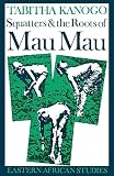 Kanogo, Tabitha M.: Squatters and the Roots of Mau-Mau 1905-63