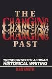 Smith, Ken: The Changing Past : Trends in South African Historical Writing