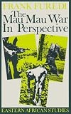 Furedi, Frank: The Mau Mau War in Perspective