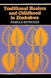 Reynolds, Pamela: Traditional Healers and Childhood in Zimbabwe Reynolds, Pamela: Traditional Healers and Childhood in Zimbabwe