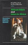 Westerlund, David: African Islam and Islam in Africa: Encounters Between Sufis and Islamists