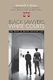 Broun, Kenneth S.: Black Lawyers, White Courts: The Soul of South African Law