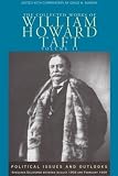 Taft, William H.: The Collected Works of William Howard Taft: Political Issues and Outlooks Speeches Delivered Between August 1908 and February 1909