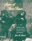 Ulrich, John McAllister: Signs of Their Times: History, Labor, and the Body in Cobbett, Carlyle, and Disraeli Ulrich, John McAllister: Signs of Their Times: History, Labor, and the Body in Cobbett, Carlyle, and Disraeli