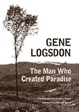 Logsdon, Gene: The Man Who Created Paradise