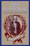 Foote, Lorien: Seeking the One Great Remedy: Francis George Shaw and Nineteenth-Century Reform
