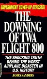 Sanders, James: Downing of Flight TWA 800 Sanders, James: Downing of Flight TWA 800