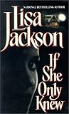 Jackson, Lisa: If She Only Knew Jackson, Lisa: If She Only Knew