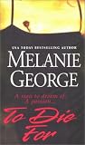 George, Melanie: To Die For George, Melanie: To Die For