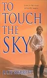 Moffett, Julie: To Touch the Sky Moffett, Julie: To Touch the Sky