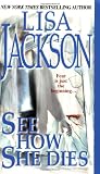 Jackson, Lisa: See How She Dies Jackson, Lisa: See How She Dies