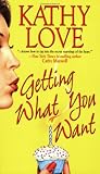 Love, Kathy: Getting What You Want