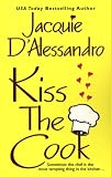 D'alesandro, Jacquie: Kiss the Cook D'alesandro, Jacquie: Kiss the Cook