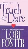 Foster, Lori: Truth or Dare Foster, Lori: Truth or Dare