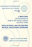 Helton, J. William: Operator Theory, Analytic Functions, Matrices and Electrical Engineering