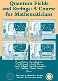 Deligne, Pierre: Quantum Fields and Strings: A Course for Mathematicians