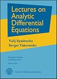 Ilyashenko, Yulij: Lectures on Analytic Differential Equations Ilyashenko, Yulij: Lectures on Analytic Differential Equations
