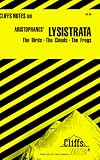 Cliffs Notes Staff: Lysistrata; The Birds, the Clouds, the Frogs