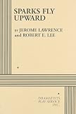 Lawrence, Jerome: Sparks Fly Upward Lawrence, Jerome: Sparks Fly Upward