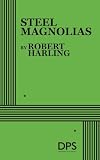 Harling, Robert: Steel Magnolias Harling, Robert: Steel Magnolias