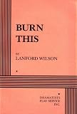 Wilson, Lanford: Burn This Wilson, Lanford: Burn This