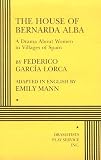 Garcia Lorca, Federico: The House of Bernarda Alba: A Drama About Women in Villages of Spain