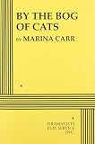 Carr, Marina: By the Bog of Cats