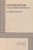 Medoff, Mark: Gunfighter: A Gulf War Chronicle Medoff, Mark: Gunfighter: A Gulf War Chronicle