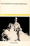 Gado, Frank: The Passion of Ingmar Bergman Gado, Frank: The Passion of Ingmar Bergman
