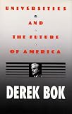 Bok, Derek: Universities and the Future of America