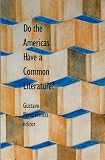 Firmat, Gustavo Perez: Do the Americans Have a Common Literature? Firmat, Gustavo Perez: Do the Americans Have a Common Literature?
