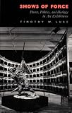 Luke, Timothy W.: Shows of Force: Power, Politics, and Ideology in Art Exhibitions