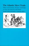 Inikori, Joseph E.: The Atlantic Slave Trade: Effects on Economies, Societies, and Peoples in Africa, the Americas, and Europe
